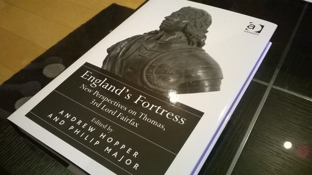 England's Fortress: Perspectives on Thomas, 3rd Lord Fairfax (Ashgate, 2014)
